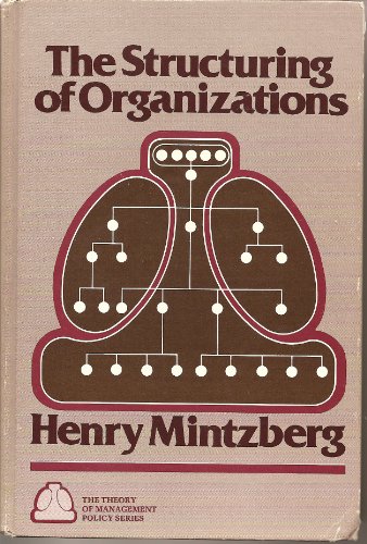 Structuring of Organizations: STRUCTURING ORG _c1: A Synthesis of the Research (Theory of Management Policy)