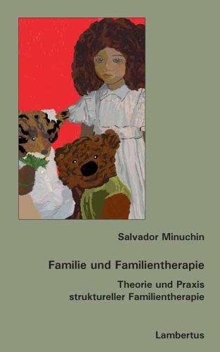 Familie und Familientherapie: Theorie und Praxis struktureller Familientherapie Aus dem Amerikanischen übersetzt von Ulrike Stopfel