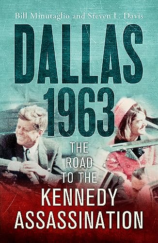 Dallas: 1963: The Road to the Kennedy Assassination von John Murray