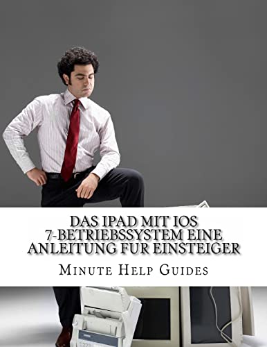 Das iPad mit iOS 7-Betriebssystem Eine Anleitung fur Einsteiger: Fur iPad und iPad Mini von CREATESPACE