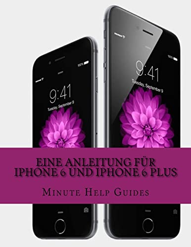 Eine Anleitung für iPhone 6 und iPhone 6 Plus: Das inoffizielle Handbuch für das iPhone und iOS 8 (Inklusive iPhone 4s, iPhone 5, 5s und 5c) von CREATESPACE