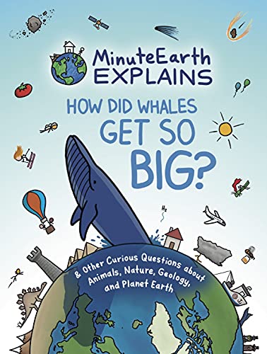 MinuteEarth Explains: How Did Whales Get So Big? And Other Curious Questions about Animals, Nature, Geology, and Planet Earth (Science Book for Kids) von Dragonfruit