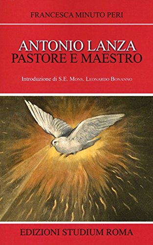 Antonio Lanza. Pastore e maestro (Coscienza/Studi) von STUDIUM