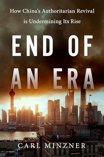End of an Era: How China's Authoritarian Revival Is Undermining Its Rise von Oxford University Press, USA