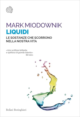 Liquidi. Le sostanze che scorrono nella nostra vita (Saggi tascabili) von Bollati Boringhieri