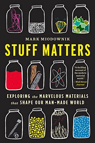 Stuff Matters: Exploring the Marvelous Materials That Shape Our Man-Made World von Mariner Books