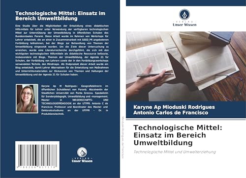 Technologische Mittel: Einsatz im Bereich Umweltbildung: Technologische Mittel und Umwelterziehung von Verlag Unser Wissen