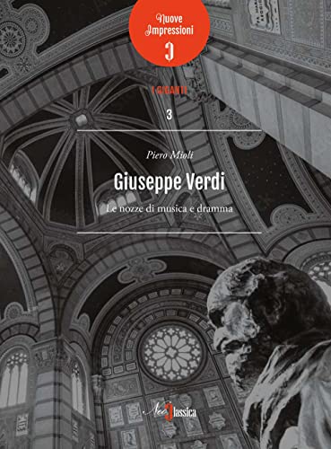 Giuseppe Verdi. Le nozze di musica e dramma (Nuove impressioni. I giganti)