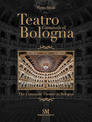 Teatro Comunale di Bologna - The Comunale Theatre in Bologna von Scripta Maneant Editori