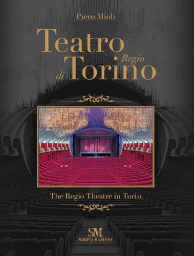 Teatro Regio di Torino-The Regio Theatre in Turin. Ediz. illustrata von Scripta Maneant