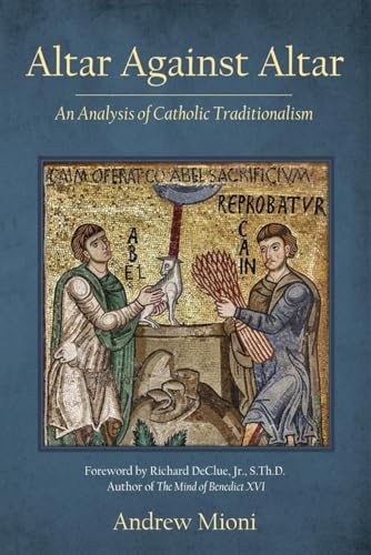Altar Against Altar: An Analysis of Catholic Traditionalism
