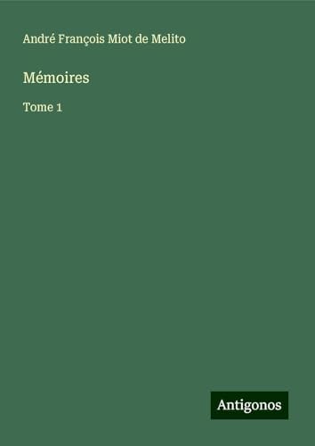Mémoires: Tome 1 von Antigonos Verlag