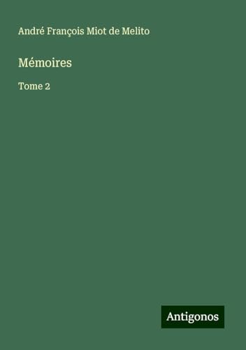 Mémoires: Tome 2 von Antigonos Verlag