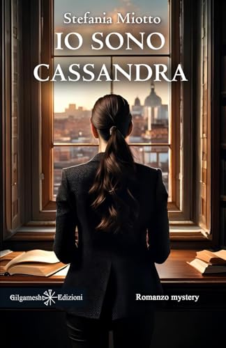 Io sono Cassandra (ANUNNAKI - Narrativa) von Gilgamesh Edizioni