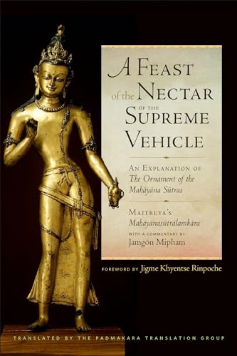 A Feast of the Nectar of the Supreme Vehicle: An Explanation of the Ornament of the Mahayana Sutras von Shambhala Publications