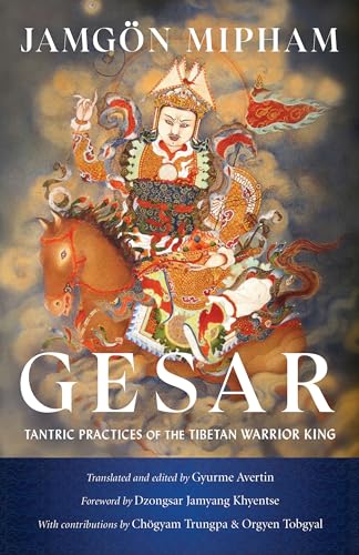 Gesar: Tantric Practices of the Tibetan Warrior King von Snow Lion