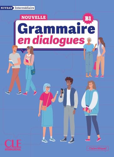 La Nouvelle Grammaire en dialogues - B1 Niveau intermédiaire + Audio La Nouvelle Grammaire en dialogues - B1 Niveau intermédiaire + Audio