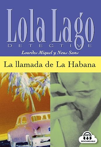 La llamada de La Habana: Spanische Lektüre für das 3. Lernjahr. Lektüre mit Audio-Online (Lola Lago, detective)
