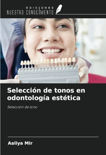 Selección de tonos en odontología estética: Selección de tono von Ediciones Nuestro Conocimiento