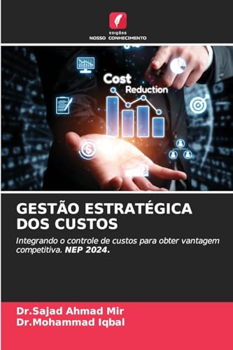 GESTÃO ESTRATÉGICA DOS CUSTOS: Integrando o controle de custos para obter vantagem competitiva. NEP 2024. von Edições Nosso Conhecimento