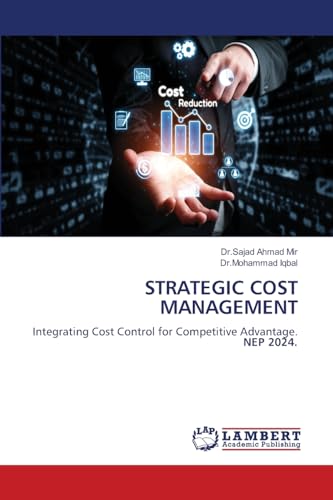 STRATEGIC COST MANAGEMENT: Integrating Cost Control for Competitive Advantage. NEP 2024. von LAP LAMBERT Academic Publishing