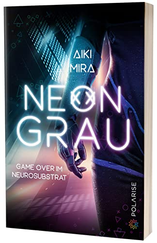 Neongrau: Game over im Neurosubstrat von Polarise