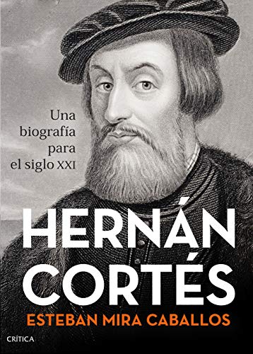 Hernán Cortés: Una biografía para el siglo XXI (Serie Mayor) von Editorial Crítica