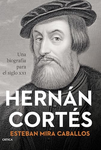 Hernán Cortés: Una biografía para el siglo XXI (Serie Mayor) von Editorial Crítica