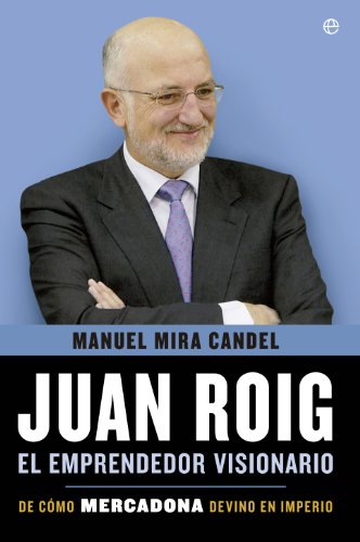 Juan Roig : el emprendedor visionario : de cómo Mercadona devino en imperio (Biografías y Memorias) von LA ESFERA DE LOS LIBROS, S.L.