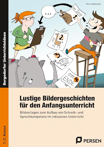 Lustige Bildergeschichten f. den Anfangsunterricht: Bildvorlagen zum Aufbau von Schreib- und Sprechkompetenz im inklusiven Unterricht (1. und 2. Klasse)