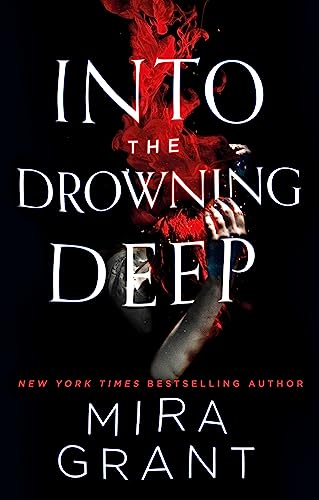 Into the Drowning Deep: Mira Grant