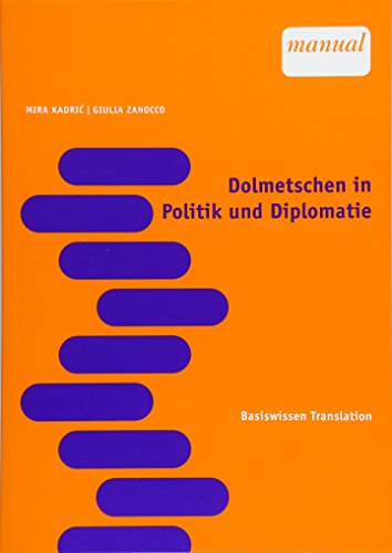 Dolmetschen in Politik und Diplomatie (Basiswissen Translation)