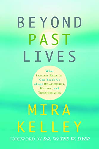 Beyond Past Lives: What Parallel Realities Can Teach Us about Relationships, Healing, and Transformation von Hay House UK