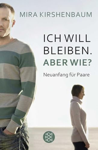 Ich will bleiben. Aber wie?: Neuanfang für Paare