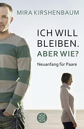 Ich will bleiben. Aber wie?: Neuanfang für Paare