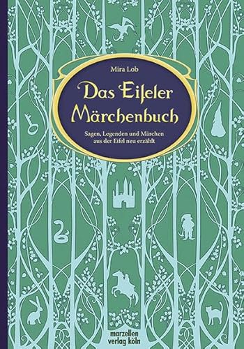 Das Eifeler Märchenbuch: Sagen, Legenden und Märchen aus der Eifel neu erzählt