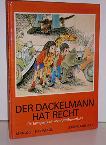 Der Dackelmann hat recht: Ein lustiges Buch vom Straßenverkehr