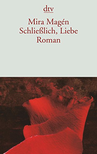 Schließlich, Liebe: Roman