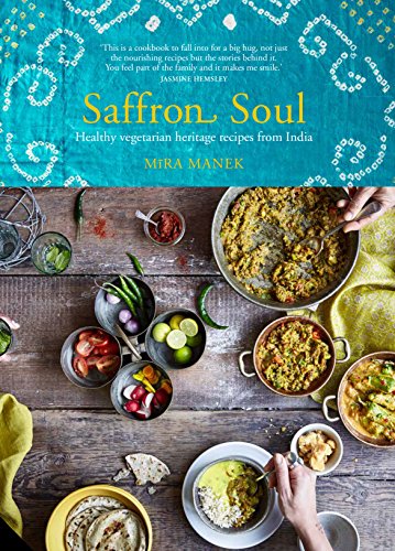 Saffron Soul: Healthy, vegetarian heritage recipes from India von Jacqui Small