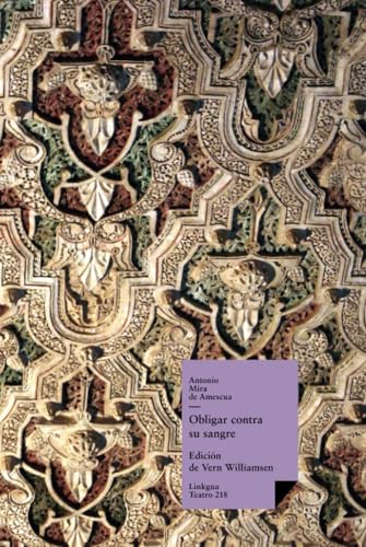 Obligar contra su sangre (Teatro, Band 218) von Linkgua Ediciones