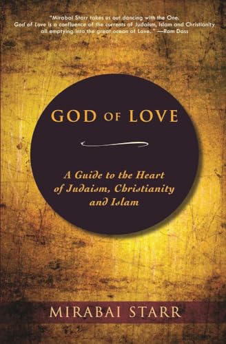 God of Love: A Guide to the Heart of Judaism, Christianity and Islam von Monkfish Book Publishing