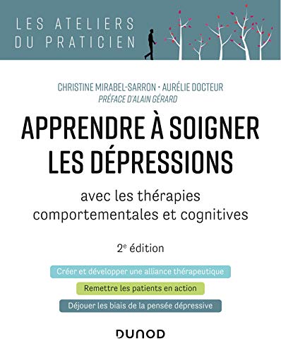 Apprendre à soigner les dépressions - 2e éd. - avec les thérapies comportementales et cognitives: avec les thérapies comportementales et cognitives