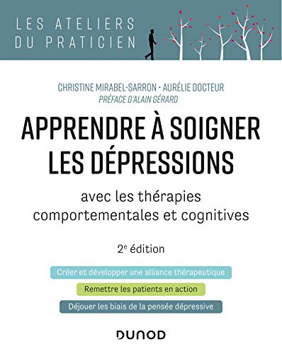 Apprendre à soigner les dépressions - 2e éd. - avec les thérapies comportementales et cognitives: avec les thérapies comportementales et cognitives