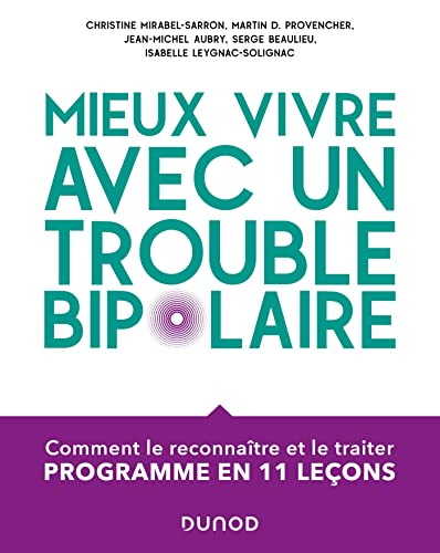 Mieux vivre avec un trouble bipolaire: Comment le reconnaître et le traiter