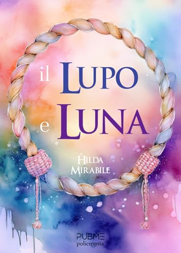 Il lupo e Luna: (Collana Policromia - PubMe) von PubMe