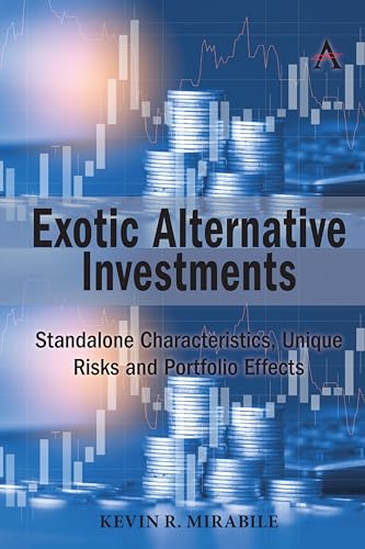 Exotic Alternative Investments: Standalone Characteristics, Unique Risks and Portfolio Effects von Anthem Press