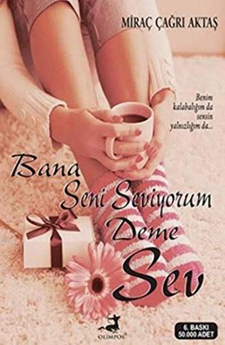 Bana Seni Seviyorum Deme Sev Bana Seni Seviyorum Deme Sev von Olimpos Yayınları