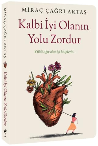 Kalbi Iyi Olanin Yolu Zordur - Yükü agir olur iyi kalplerin