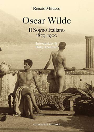 Oscar Wilde. Il sogno italiano (1875-1900) von Colonnese
