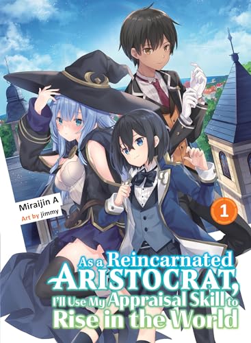 As a Reincarnated Aristocrat, I'll Use My Appraisal Skill to Rise in the World 1 (light novel) (As a Reincarnated Aristocrat, I'll Use My Appraisal Skill to Rise in the World (novel)) von Vertical